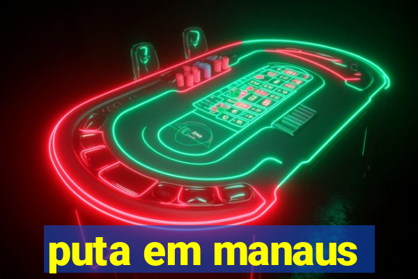 puta em manaus